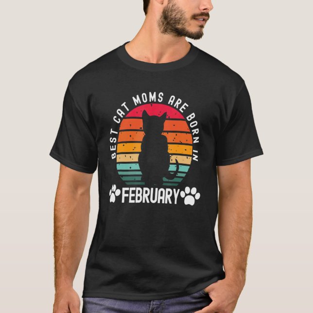 Best Cat Moms Are Born in February Retro Birthday  T-Shirt (Front)