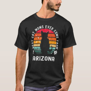 Best Cat Moms Ever Come From Arizona Cat Mum T-Shirt