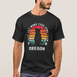 Best Cat Moms Ever Come From Oregon Cat Mum T-Shirt