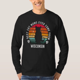 Best Cat Moms Ever Come From Wisconsin Cat Mum T-Shirt