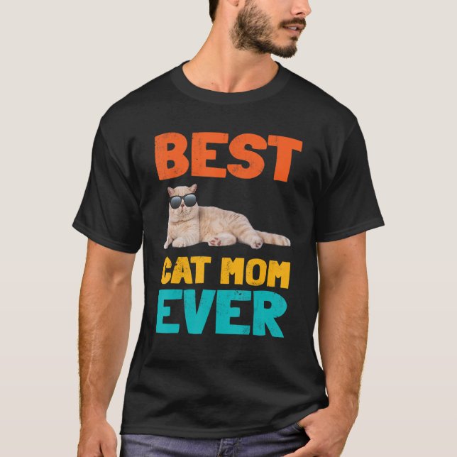 Best Cat Mum Ever Fun Cat Owner Shorthair Birthday T-Shirt (Front)