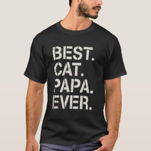 Best Cat Papa Ever Funny Cat Dad Gift For Men Fath T-Shirt