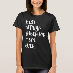 Best Catalan Sheepdog Mum Ever Gos du2019Atura Cat T-Shirt