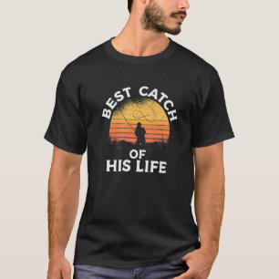Best Catch Of His Life Angling Hunting Fishing T-Shirt