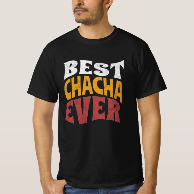 Best Chacha Ever T-Shirt, Best Uncle Ever Shirt  (Front)