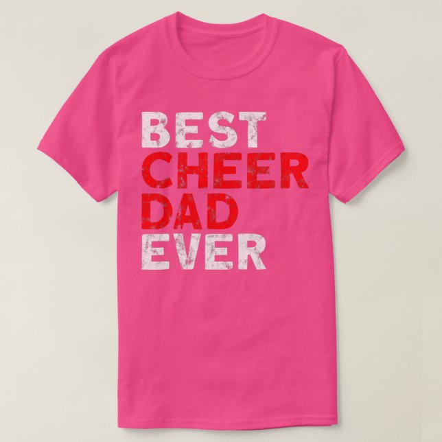 Best Cheer Dad ever Cheerleading Dad  T-Shirt (Design Front)