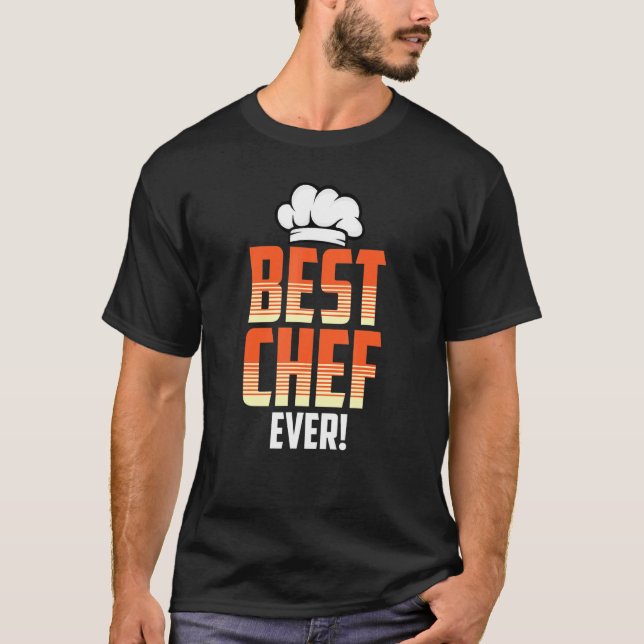 Best Chef Ever Funny Cooking Bake Lover Quote T-Shirt (Front)