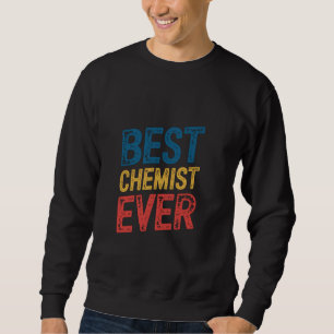 Best Chemist Ever Wife Husband Coworker Women Men Sweatshirt
