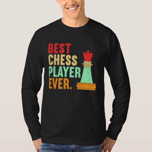 Best Chess Player Ever Chess  Chess Piece Chess T-Shirt (Front)