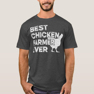 Best Chicken Farmer Ever Funny Farmers Chicken La T-Shirt