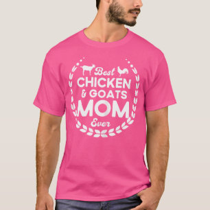 Best Chicken Goats Mum Ever Farmer Chicken Goats T-Shirt