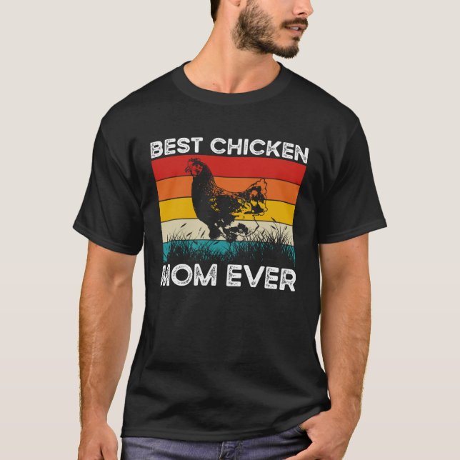 Best Chicken Mom Ever Chicken Owner Chicken Mama T-Shirt (Front)