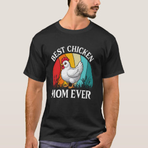 Best Chicken Mum Ever Mothers Day Chicken Mum Mama T-Shirt