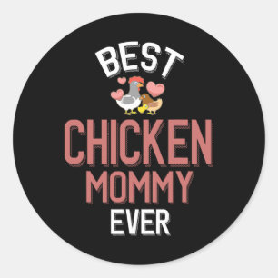Best Chicken Mummy Ever  Classic Round Sticker