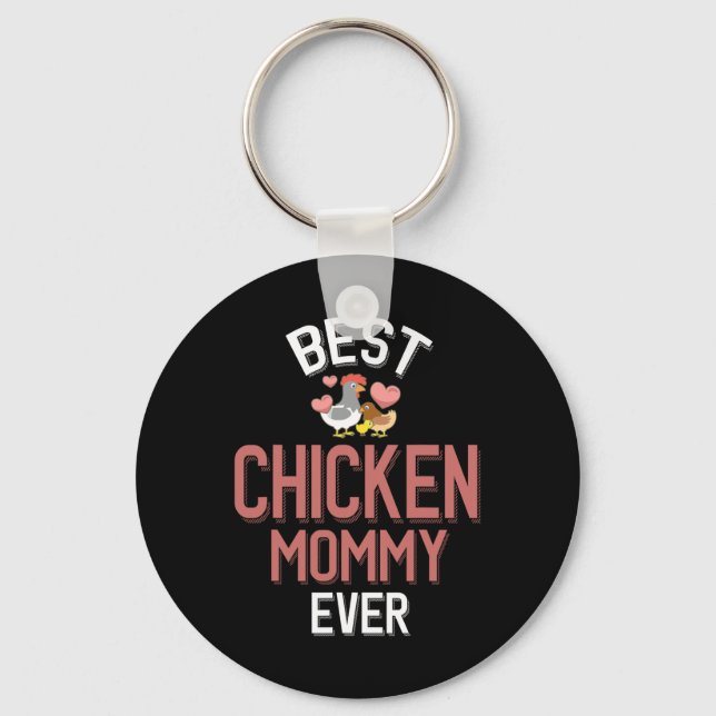 Best Chicken Mummy Ever  Key Ring (Front)