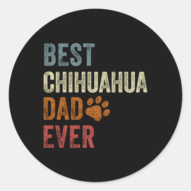 Best Chihuahua Dad Ever Chihuahua Papa Father'S Da Classic Round Sticker (Front)