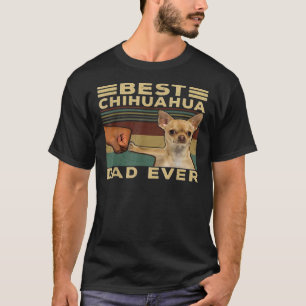 Best Chihuahua Dad Ever Cute Chihuahua For Mum Dad T-Shirt