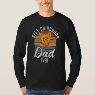 Best Chihuahua Dad Ever Dogs Loves Dog Owner Fathe T-Shirt
