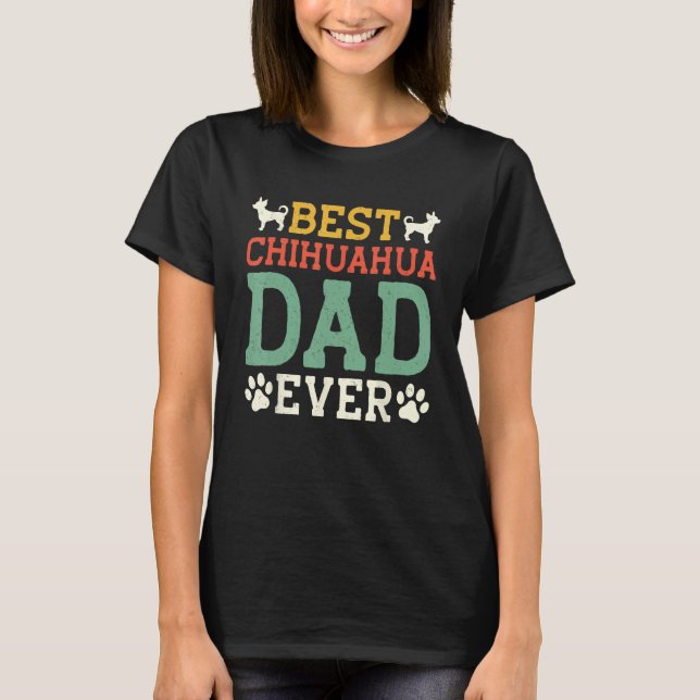 Best Chihuahua Dad Ever Father s Day T-Shirt (Front)