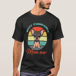Best Chihuahua Mama Mum Ever Dog Puppy Cute T-Shirt
