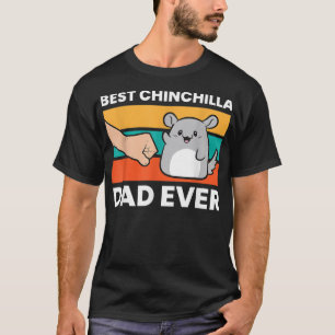 Best Chinchilla Dad Ever Funny Pet Chinchilla  T-Shirt