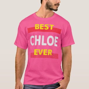 Best Chloe Ever Friends Name Buddy Nickname Person T-Shirt