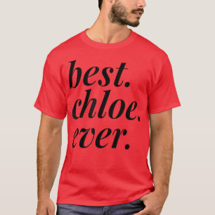 Best Chloe Ever Name Personalised Woman Girl BFF F T-Shirt