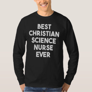 Best Christian Science Nurse Ever T-Shirt