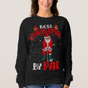 Best Christmas By Par Funny Christmas Santa Golf P Sweatshirt