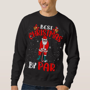 Best Christmas By Par Funny Christmas Santa Golf P Sweatshirt