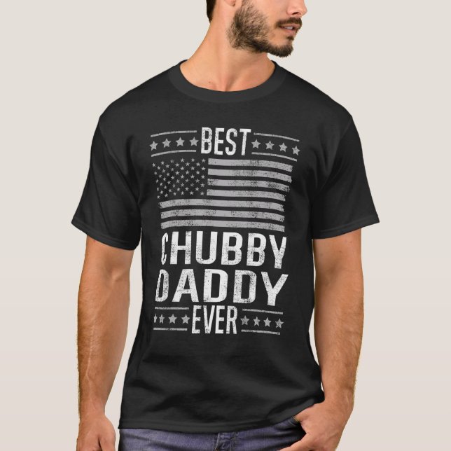 Best Chubby Daddy Ever, Cool Dad US Flag Funny Fat T-Shirt (Front)