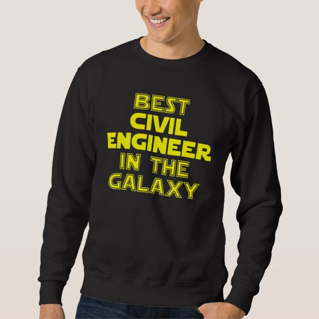 Best Civil Engineer In The Galaxy Sweatshirt (Front)
