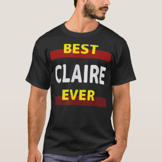 Best Claire Ever Friends Name Buddy Nickname Perso T-Shirt