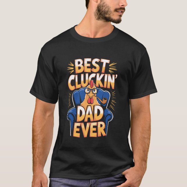 Best Cluckin Dad Ever Chicken Shirt (Front)