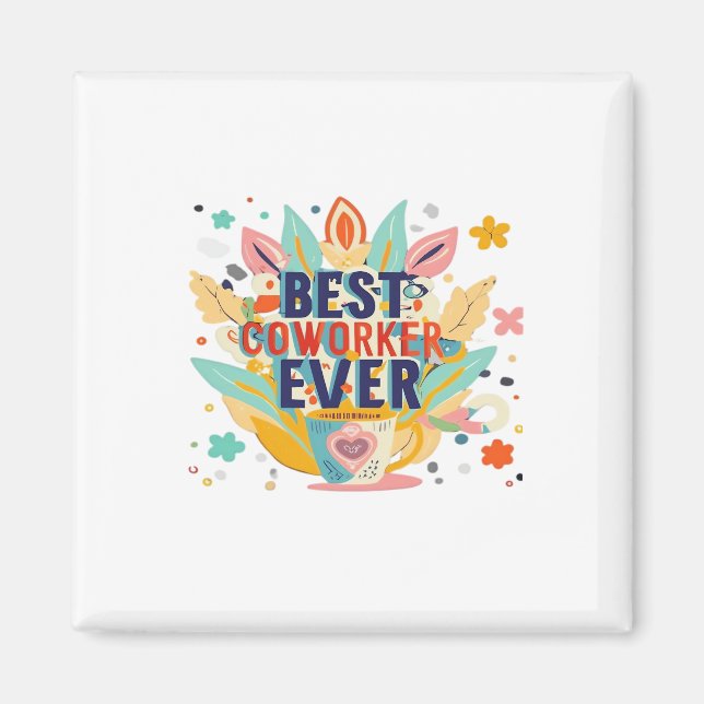 Best Co-Worker Ever, Colleague Gift, Best Coworker Magnet (Front)