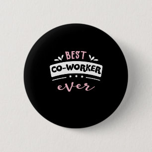 Best Co Worker Ever Gift Idea 6 Cm Round Badge