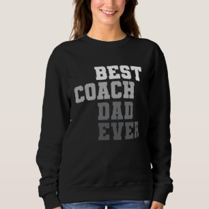 Best Coach Dad Ever Football Soccer Baseball Baske Sweatshirt