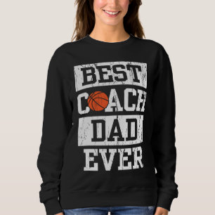 Best Coach Dad Ever  Men's Basketball Coaching Pap Sweatshirt