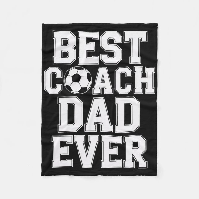 Best Coach Dad Ever Soccer Players Coaching  Fleece Blanket (Front)