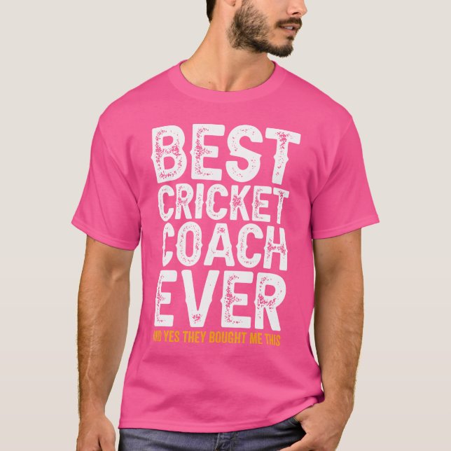 Best Coach Ever And Bought Me This Cricket Coach T-Shirt (Front)