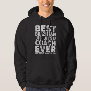 Best Coach Ever And Bought Me This Jiu Jitsu Coac Hoodie