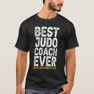 Best Coach Ever And Bought Me This Judo Coach T-Shirt