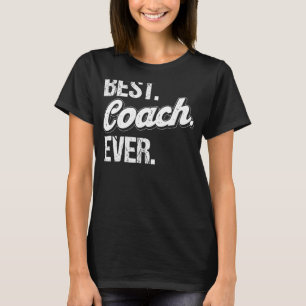 Best Coach Ever Football Coaches Softball Coaches T-Shirt