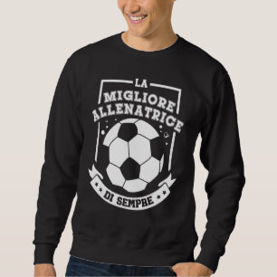 Best Coach Ever  Soccer Woman Sweatshirt