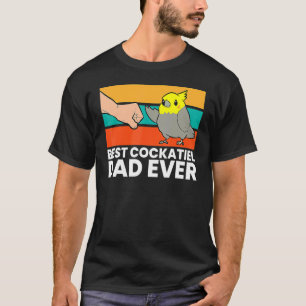 Best Cockatiel Dad Ever Bird Cockatiel Parrot T-Shirt