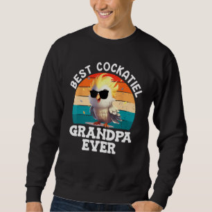 Best Cockatiel Grandpa ever Cockatiels Grandfather Sweatshirt