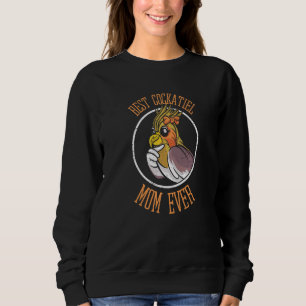 Best Cockatiel Mum Ever Flying Birb Wing Parrot Bi Sweatshirt