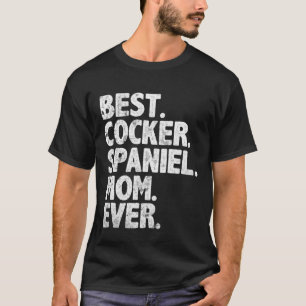 Best Cocker Spaniel Mum Ever Funny Vintage Dog Mot T-Shirt
