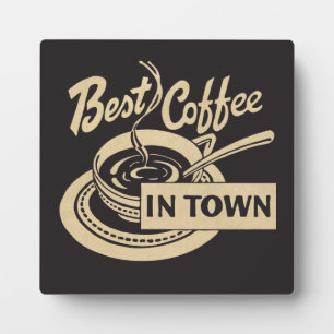 Best Coffee in Town - Countertop Sign or Wall Plaque