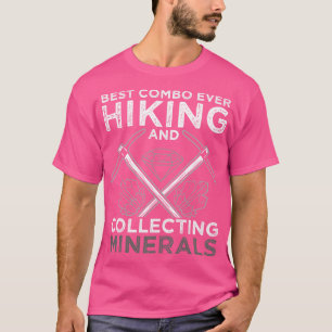 Best Combo Ever Hiking And Collecting Minerals T-Shirt